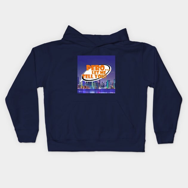 Pero Let Me Tell You Ssn 3 Logo Kids Hoodie by Pero Let Me Tell You podcast 